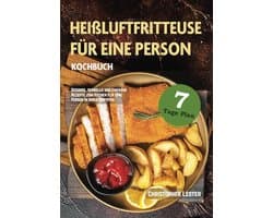 Kochbuch für die Heißluftfritteuse: Gesunde Rezepte für eine Person