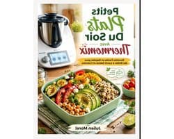 Petits Plats Du Soir Avec Thermomix: Recettes Faciles et Rapides pour des Boîtes à Lunch Saines et Colorées.